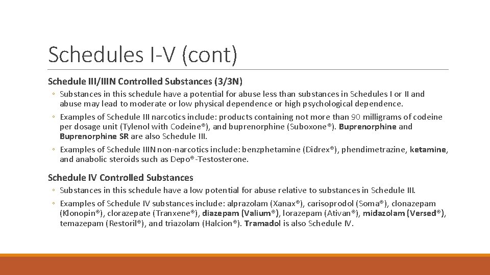 Schedules I-V (cont) Schedule III/IIIN Controlled Substances (3/3 N) ◦ Substances in this schedule