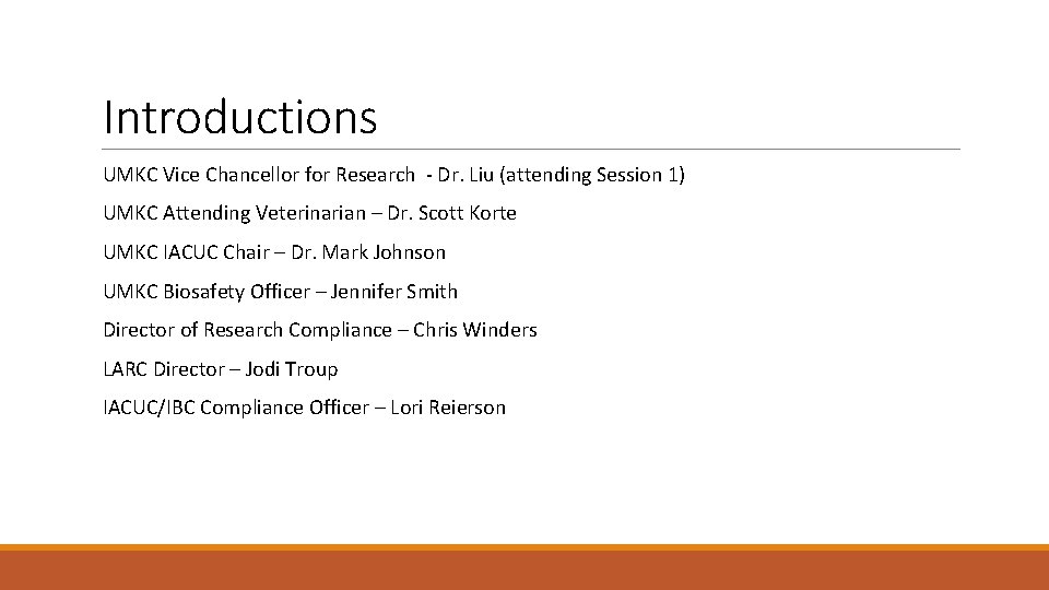 Introductions UMKC Vice Chancellor for Research - Dr. Liu (attending Session 1) UMKC Attending