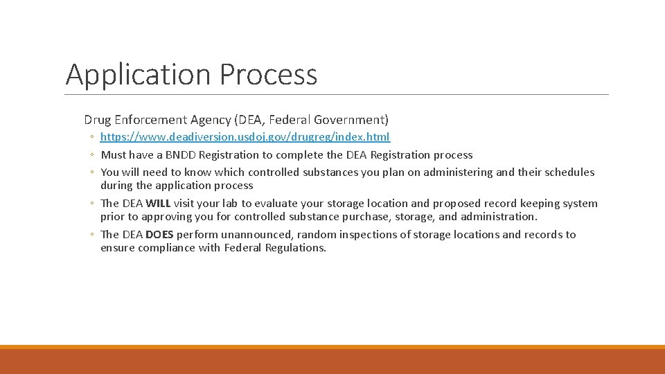 Application Process Drug Enforcement Agency (DEA, Federal Government) ◦ https: //www. deadiversion. usdoj. gov/drugreg/index.
