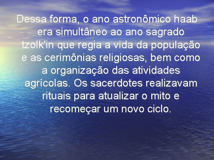 Dessa forma, o ano astronômico haab era simultâneo ao ano sagrado tzolk'in que regia Dessa forma, o ano astronômico haab era simultâneo ao ano sagrado tzolk'in que regia