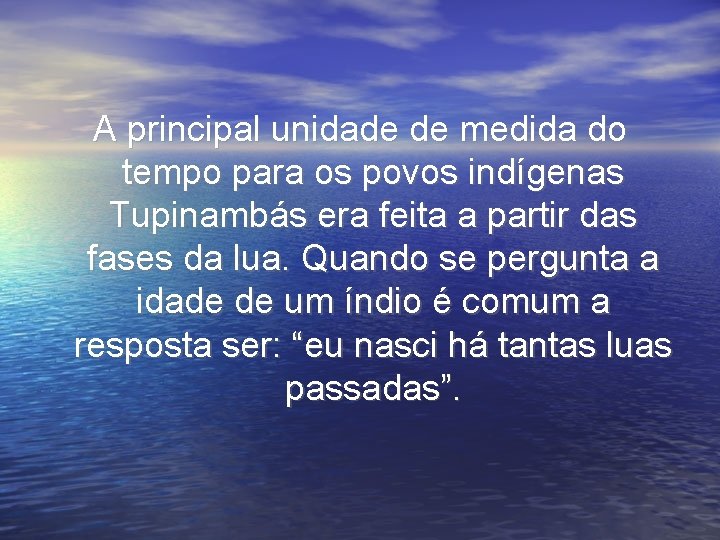 A principal unidade de medida do tempo para os povos indígenas Tupinambás era feita A principal unidade de medida do tempo para os povos indígenas Tupinambás era feita