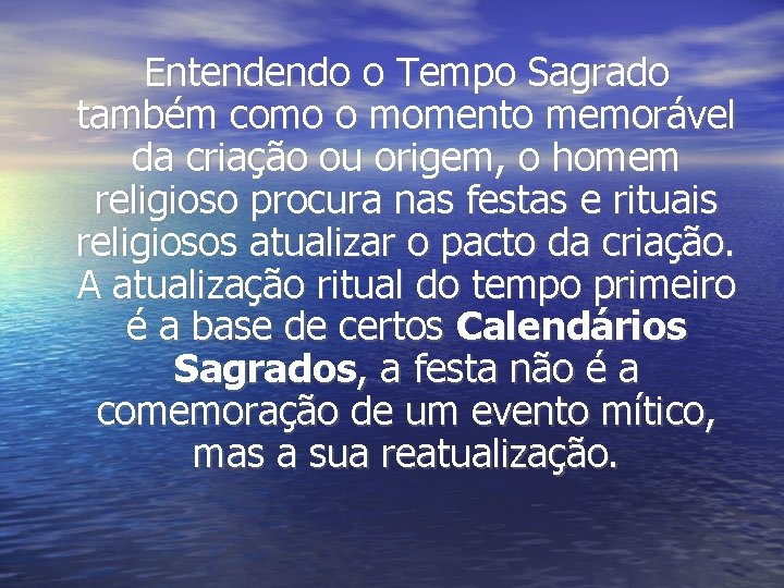 Entendendo o Tempo Sagrado também como o momento memorável da criação ou origem, o Entendendo o Tempo Sagrado também como o momento memorável da criação ou origem, o