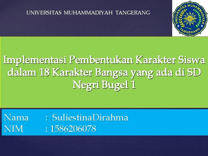 UNIVERSITAS MUHAMMADIYAH TANGERANG Implementasi Pembentukan Karakter Siswa dalam 18 Karakter Bangsa yang ada di