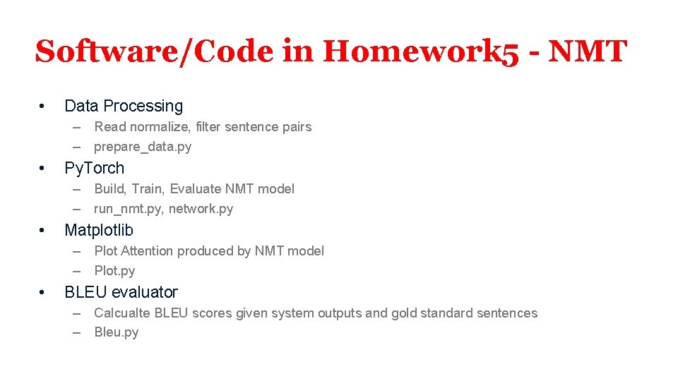 Software/Code in Homework 5 - NMT • Data Processing – Read normalize, filter sentence