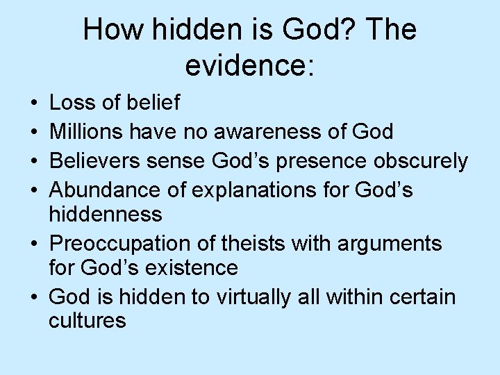 How hidden is God? The evidence: • • Loss of belief Millions have no