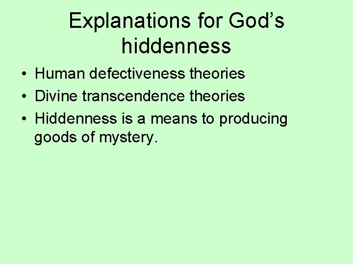 Explanations for God’s hiddenness • Human defectiveness theories • Divine transcendence theories • Hiddenness