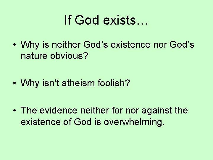 If God exists… • Why is neither God’s existence nor God’s nature obvious? •
