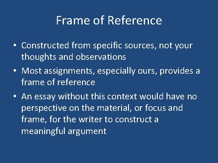 Frame of Reference • Constructed from specific sources, not your thoughts and observations •