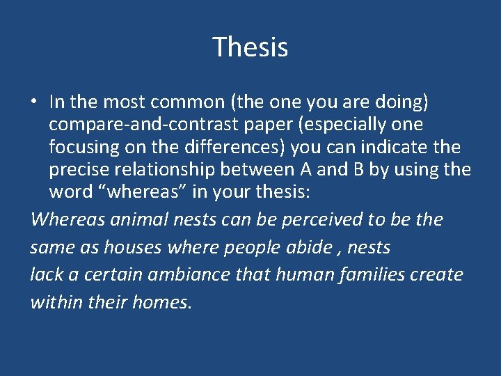 Thesis • In the most common (the one you are doing) compare-and-contrast paper (especially