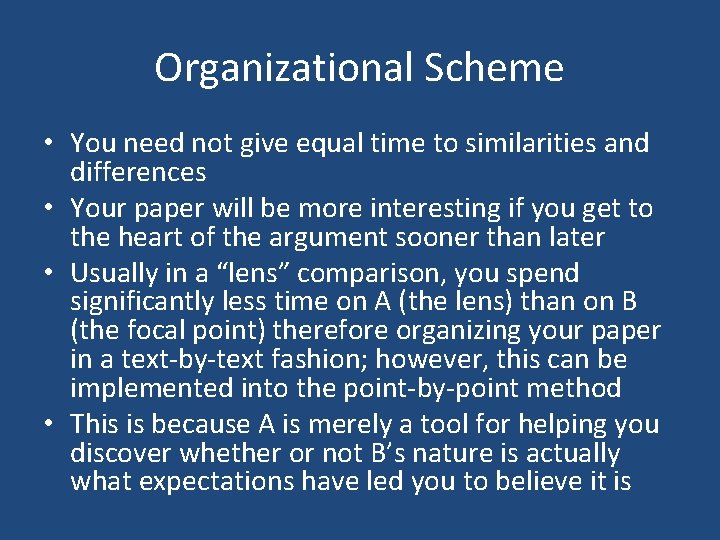 Organizational Scheme • You need not give equal time to similarities and differences •