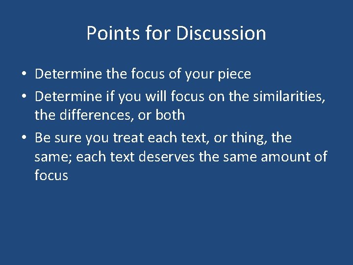 Points for Discussion • Determine the focus of your piece • Determine if you