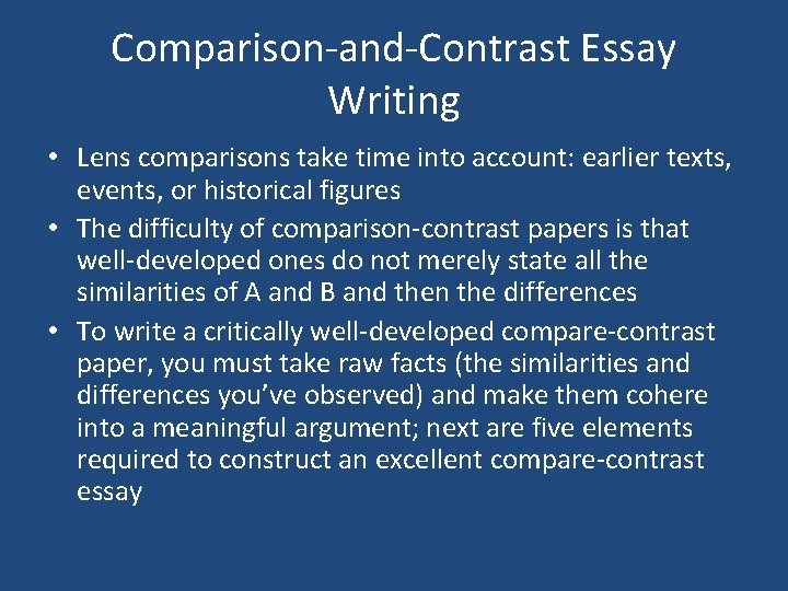 Comparison-and-Contrast Essay Writing • Lens comparisons take time into account: earlier texts, events, or