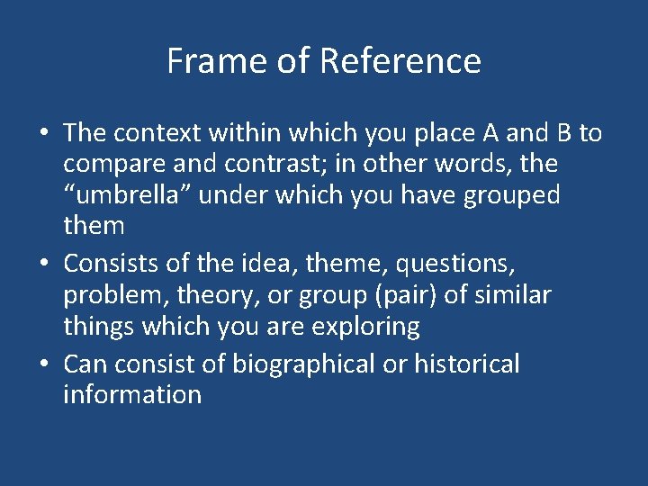 Frame of Reference • The context within which you place A and B to