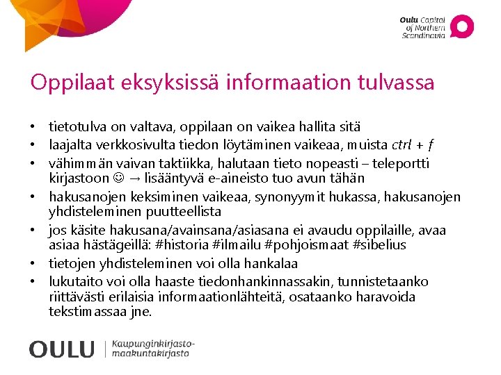 Oppilaat eksyksissä informaation tulvassa • tietotulva on valtava, oppilaan on vaikea hallita sitä •