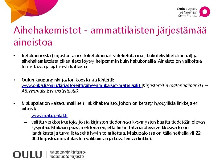 Aihehakemistot - ammattilaisten järjestämää aineistoa • tietokannoista (kirjaston aineistotietokannat, viitetietokannat, kokotekstitietokannat) ja aihehakemistoista oikea