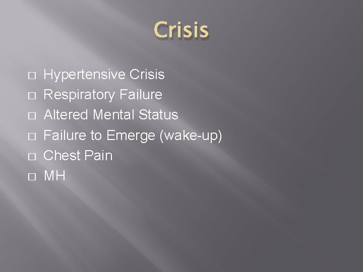 Crisis � � � Hypertensive Crisis Respiratory Failure Altered Mental Status Failure to Emerge