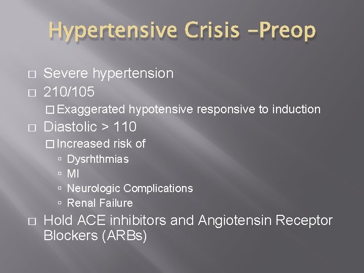 Hypertensive Crisis -Preop � � Severe hypertension 210/105 � Exaggerated hypotensive responsive to induction