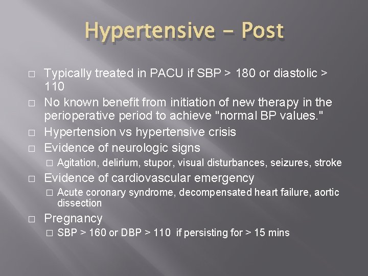 Hypertensive - Post � � Typically treated in PACU if SBP > 180 or