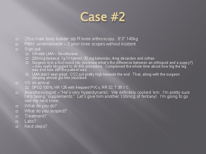Case #2 � � � 25 yo male body builder s/p R knee arthroscopy.