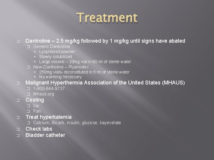 Treatment � Dantroline – 2. 5 mg/kg followed by 1 mg/kg until signs have