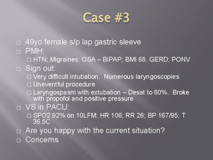 Case #3 � � 49 yo female s/p lap gastric sleeve PMH: � HTN;