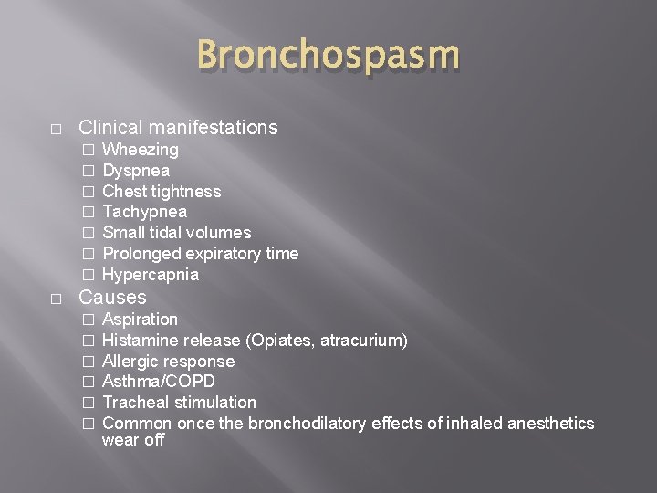 Bronchospasm � Clinical manifestations � � � � Wheezing Dyspnea Chest tightness Tachypnea Small