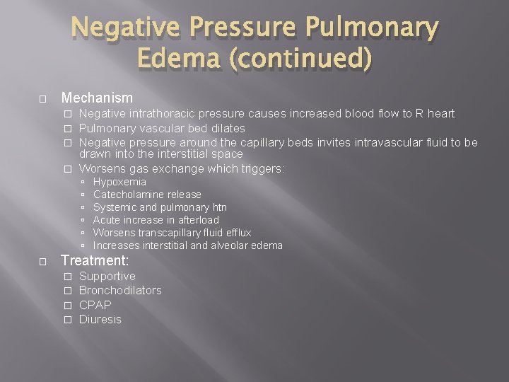 Negative Pressure Pulmonary Edema (continued) � Mechanism Negative intrathoracic pressure causes increased blood flow