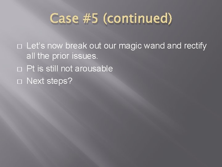 Case #5 (continued) � � � Let’s now break out our magic wand rectify