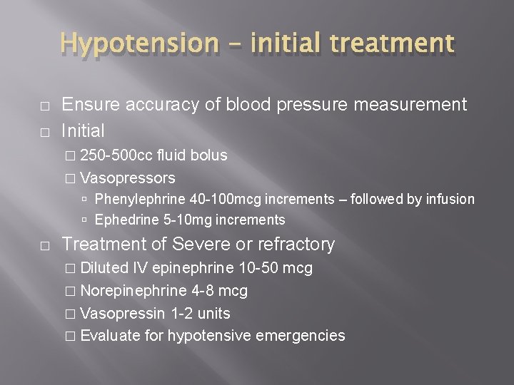 Hypotension – initial treatment � � Ensure accuracy of blood pressure measurement Initial �