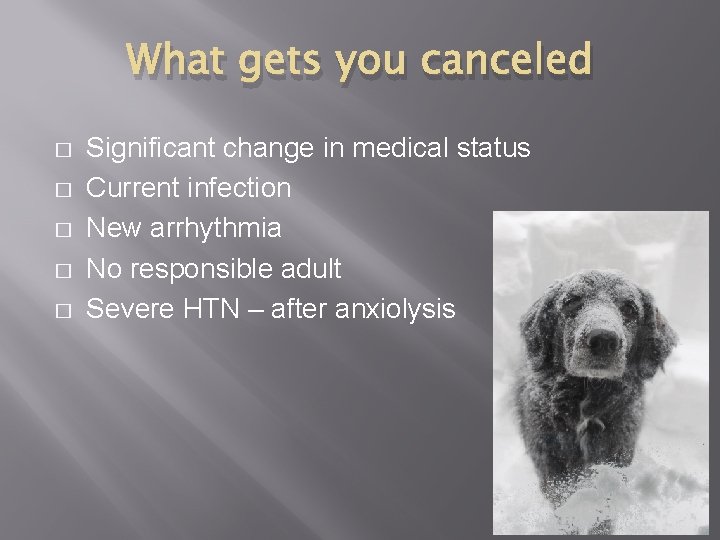 What gets you canceled � � � Significant change in medical status Current infection