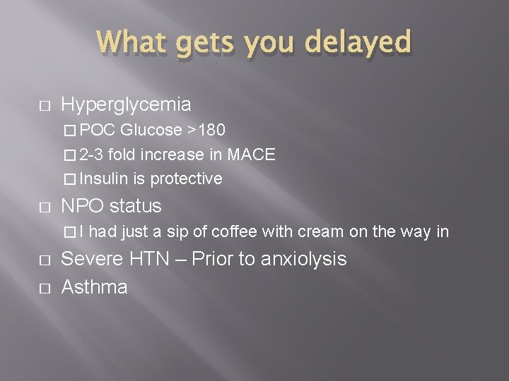 What gets you delayed � Hyperglycemia � POC Glucose >180 � 2 -3 fold