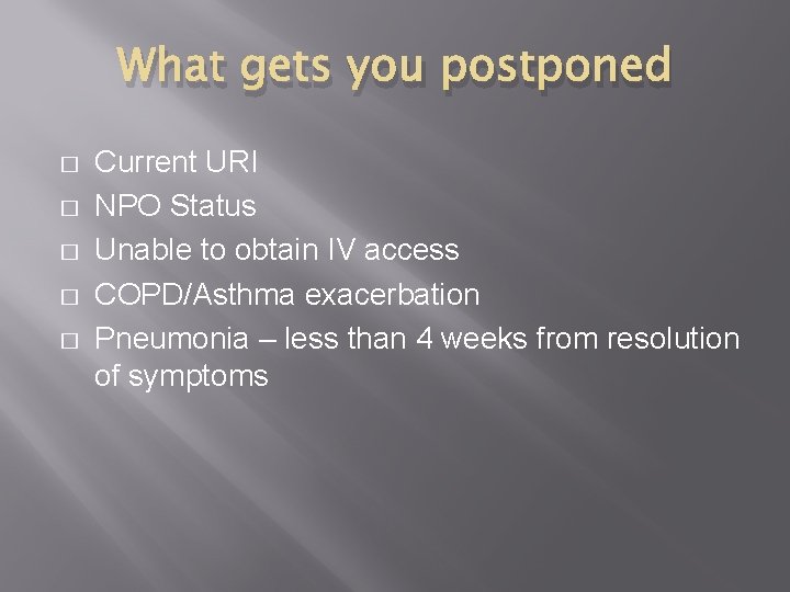 What gets you postponed � � � Current URI NPO Status Unable to obtain