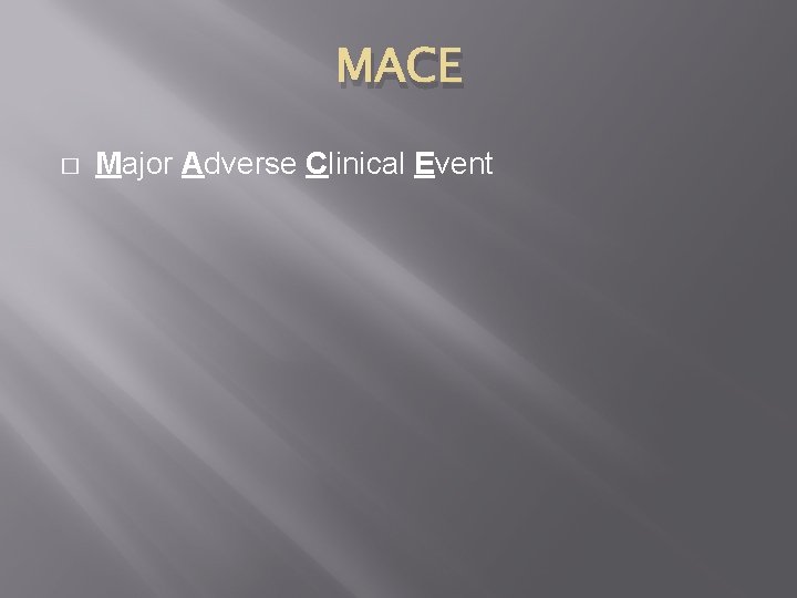 MACE � Major Adverse Clinical Event 