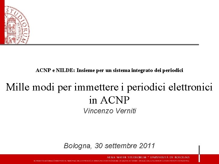 ACNP e NILDE: Insieme per un sistema integrato dei periodici Mille modi per immettere ACNP e NILDE: Insieme per un sistema integrato dei periodici Mille modi per immettere
