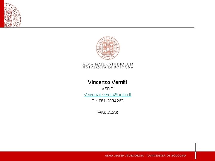 Vincenzo Verniti ASDD Vincenzo. verniti@unibo. it Tel 051 -2094262 www. unibo. it Vincenzo Verniti ASDD Vincenzo. verniti@unibo. it Tel 051 -2094262 www. unibo. it