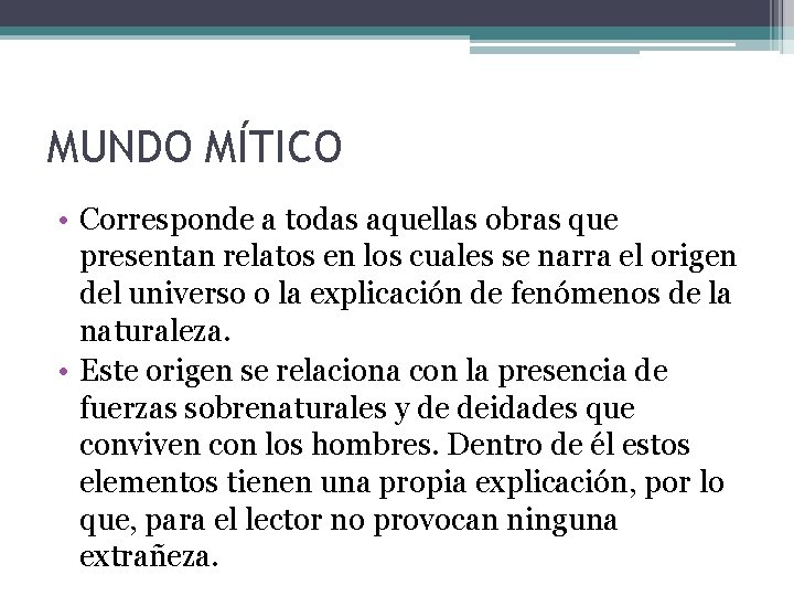 MUNDO MÍTICO • Corresponde a todas aquellas obras que presentan relatos en los cuales