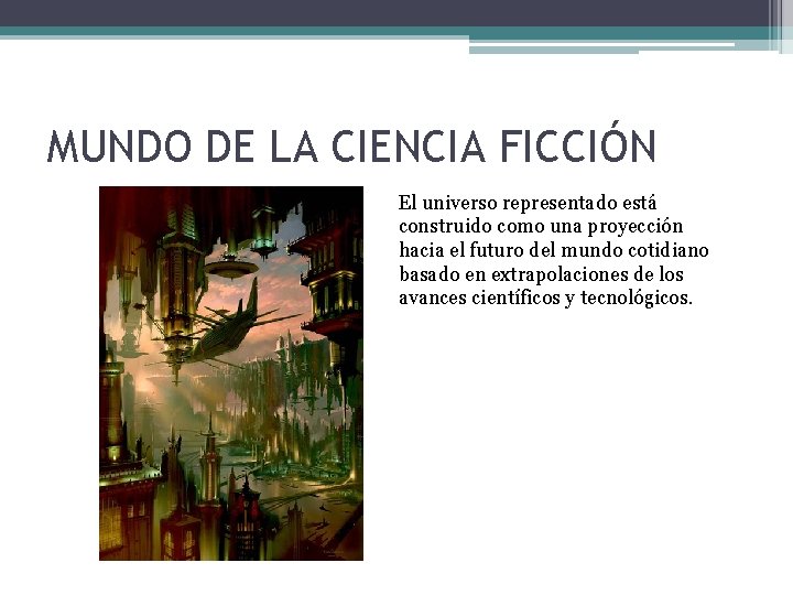 MUNDO DE LA CIENCIA FICCIÓN El universo representado está construido como una proyección hacia