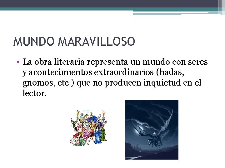 MUNDO MARAVILLOSO • La obra literaria representa un mundo con seres y acontecimientos extraordinarios