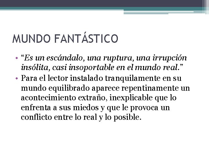 MUNDO FANTÁSTICO • “Es un escándalo, una ruptura, una irrupción insólita, casi insoportable en