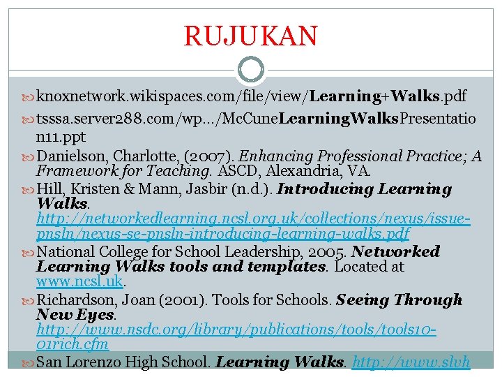 RUJUKAN knoxnetwork. wikispaces. com/file/view/Learning+Walks. pdf tsssa. server 288. com/wp. . . /Mc. Cune. Learning.