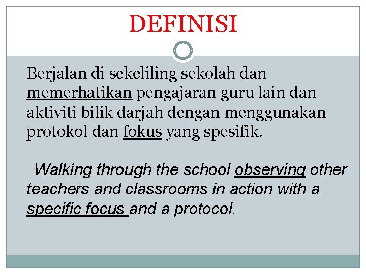 DEFINISI Berjalan di sekeliling sekolah dan memerhatikan pengajaran guru lain dan aktiviti bilik darjah