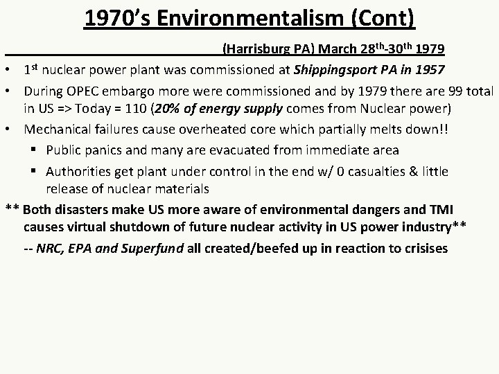 1970’s Environmentalism (Cont) _______________(Harrisburg PA) March 28 th-30 th 1979 • 1 st nuclear