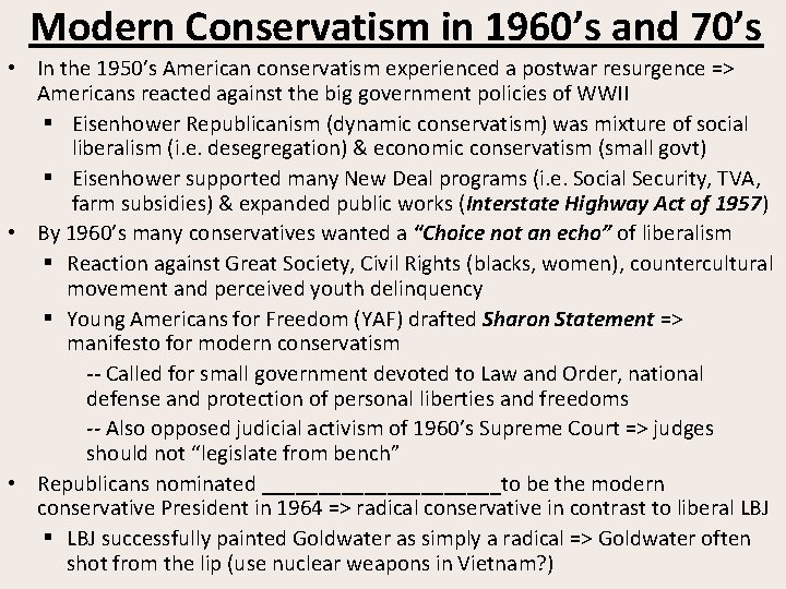 Modern Conservatism in 1960’s and 70’s • In the 1950’s American conservatism experienced a