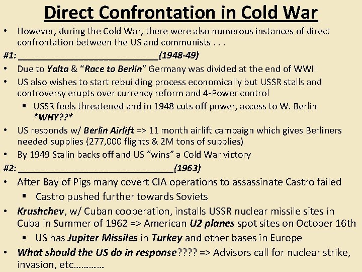Direct Confrontation in Cold War • However, during the Cold War, there were also