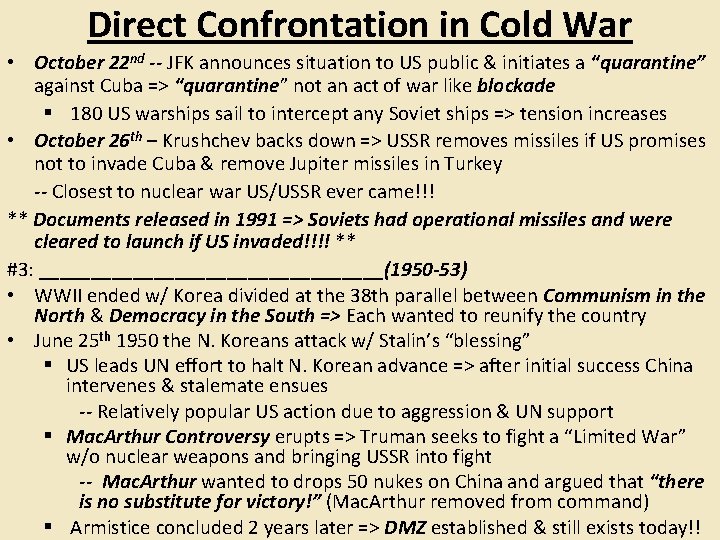 Direct Confrontation in Cold War • October 22 nd -- JFK announces situation to