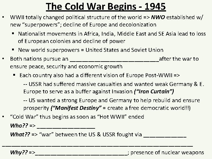 The Cold War Begins - 1945 • WWII totally changed political structure of the