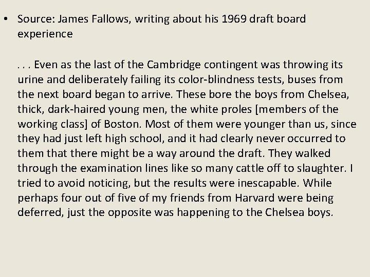 • Source: James Fallows, writing about his 1969 draft board experience. . .