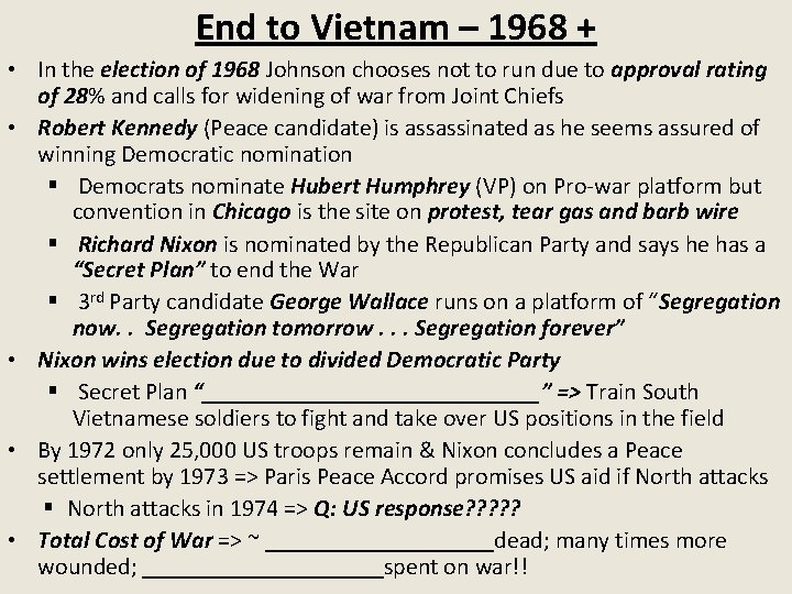 End to Vietnam – 1968 + • In the election of 1968 Johnson chooses