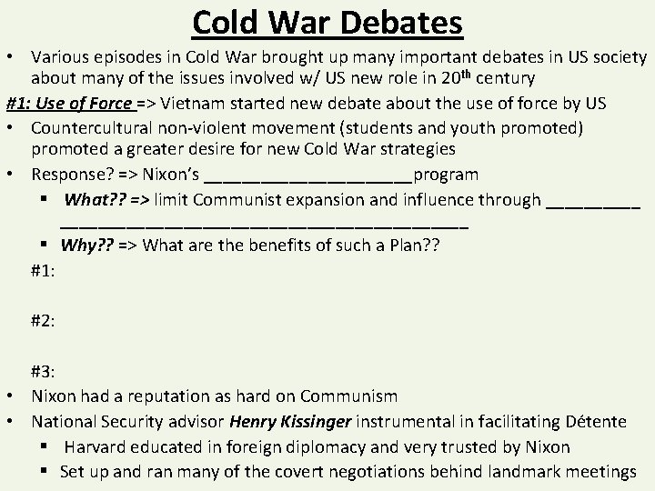 Cold War Debates • Various episodes in Cold War brought up many important debates