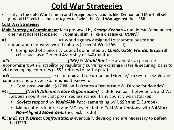Cold War Strategies Early in the Cold War Truman and foreign policy leaders like